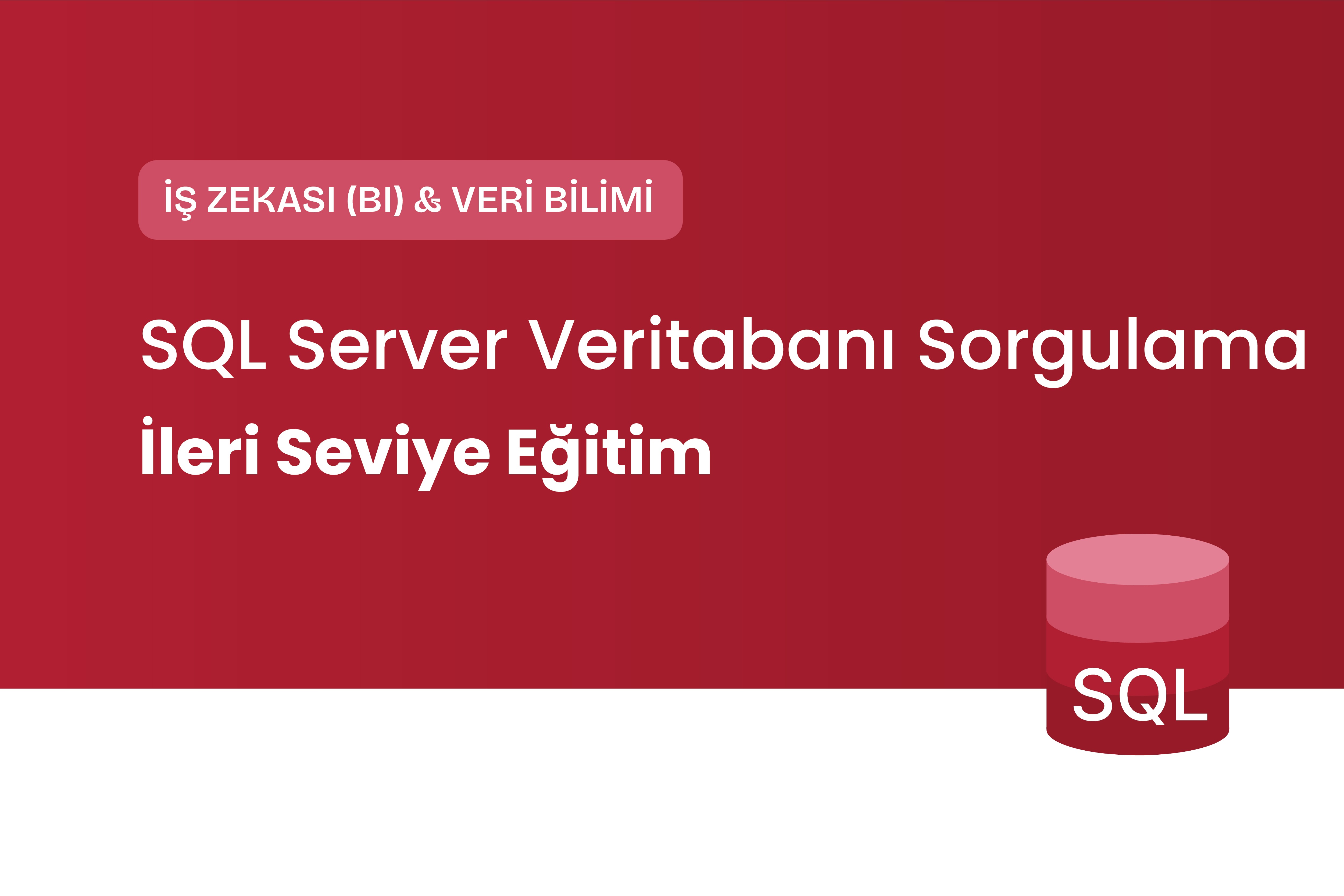 SQL Server Veritabanı Sorgulama İleri Eğitimi