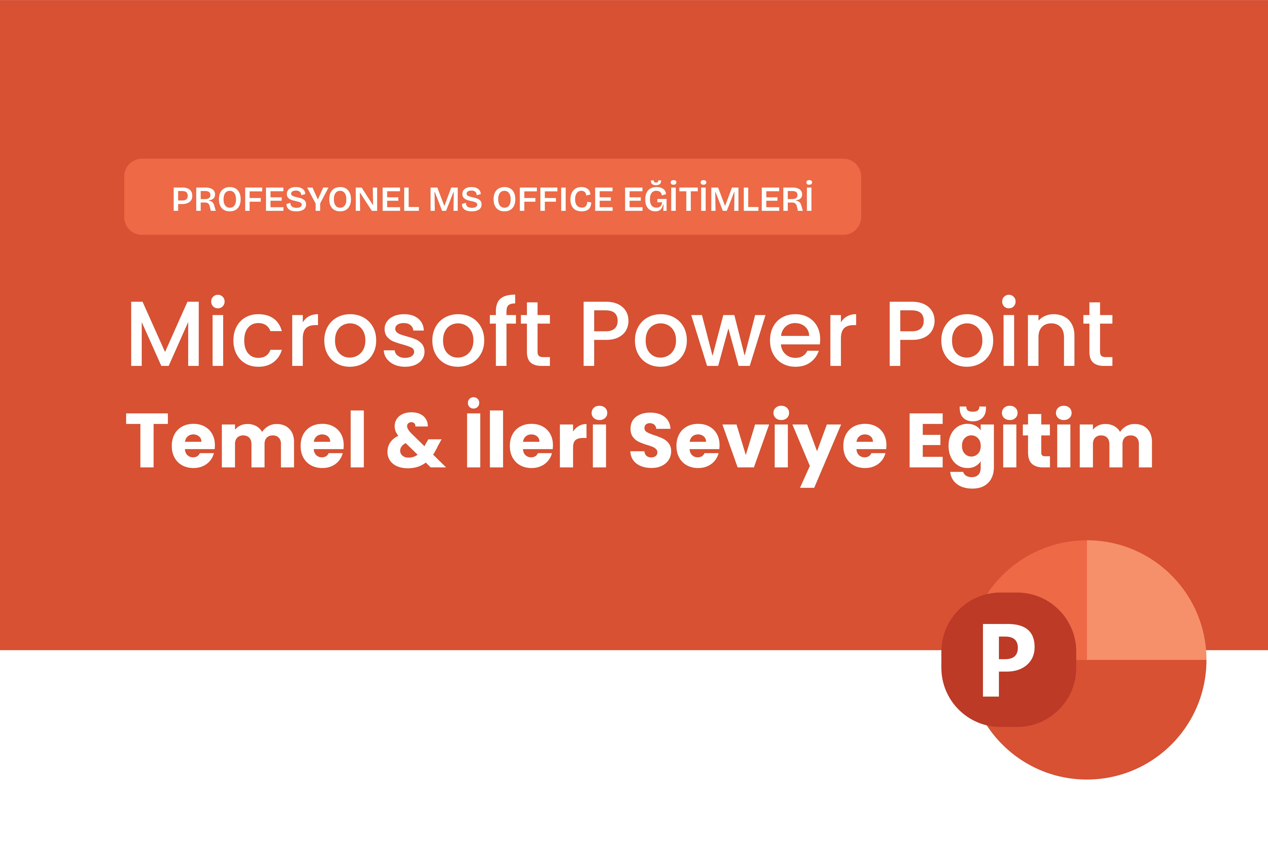 Microsoft PowerPoint Temel & İleri Eğitimi